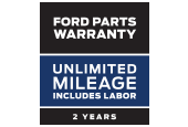 Ford Parts
Warranty: Two
Years. Unlimited
Mileage. Includes
Labor.*